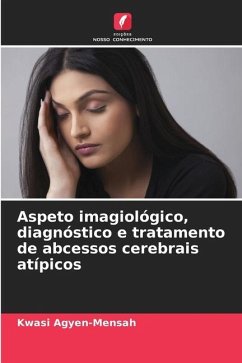 Aspeto imagiológico, diagnóstico e tratamento de abcessos cerebrais atípicos - Agyen-Mensah, Kwasi