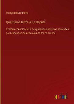 Quatrième lettre a un député - Bartholony, François