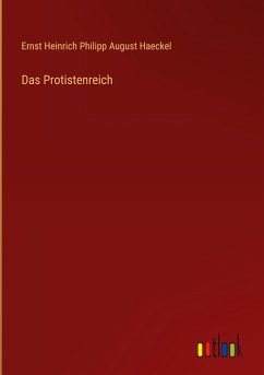 Das Protistenreich - Haeckel, Ernst Heinrich Philipp August