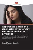 Apparences d'imagerie, diagnostic et traitement des abcès cérébraux atypiques