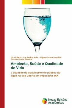 Ambiente, Saúde e Qualidade de Vida - Ribeiro Dos Santos Neta, Elza;Sousa Almeida, Reijane;Sousa Almeida, Rozana