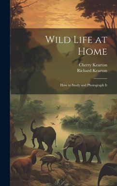 Wild Life at Home - Kearton, Richard; Kearton, Cherry