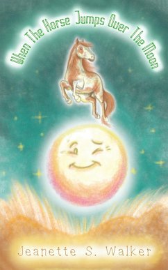 When the Horse Jumps Over the Moon - Walker, Jeanette S.