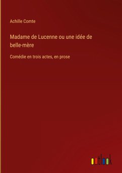 Madame de Lucenne ou une idée de belle-mère - Comte, Achille