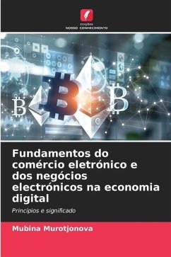 Fundamentos do comércio eletrónico e dos negócios electrónicos na economia digital - Murotjonova, Mubina