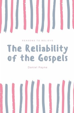 The Reliability of the Gospels - Payne, Daniel