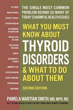 What You Must Know about Thyroid Disorders, Second Edition - Smith, Pamela Wartian