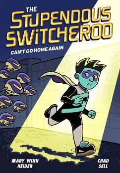 The Stupendous Switcheroo #3: Can't Go Home Again - Heider, Mary Winn; Sell, Chad