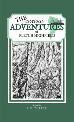 The Curious Adventures of Fletch Highfield - Tuttle, J F