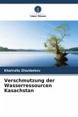 Verschmutzung der Wasserressourcen Kasachstan