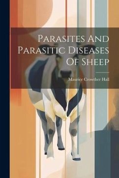 Parasites And Parasitic Diseases Of Sheep - Hall, Maurice Crowther