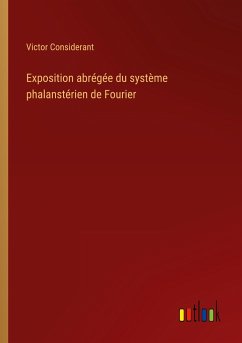 Exposition abrégée du système phalanstérien de Fourier - Considerant, Victor