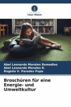 Broschüren für eine Energie- und Umweltkultur - Morales Remedios, Abel Leonardo;Morales R., Abel Leonardo;Paredes Pupo, Rogelio V.