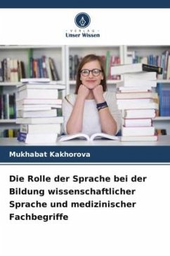 Die Rolle der Sprache bei der Bildung wissenschaftlicher Sprache und medizinischer Fachbegriffe - Kakhorova, Mukhabat