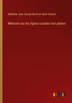 Mémoire sur les lignes courbes non planes - Saint-Venant, Adhémar Jean Claude Barré de