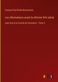 Les réformateurs avant la réforme XVe siècle - Bonnechose, François Paul Émile