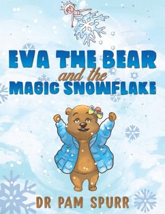 Eva the Bear and the Magic Snowflake - Spurr, Dr Pam