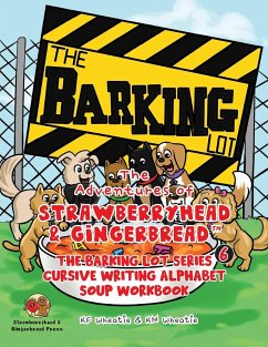 The Adventures of Strawberryhead & Gingerbread¿, The Barking Lot Series (6) Cursive Writing Alphabet Soup Workbook - Wheatie, Kf