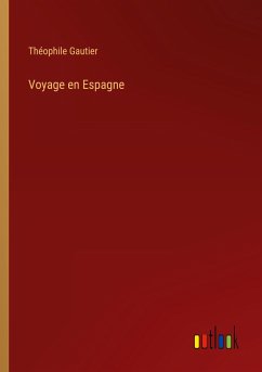 Voyage en Espagne - Gautier, Théophile