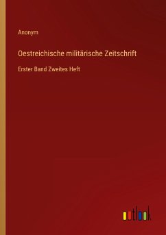 Oestreichische militärische Zeitschrift - Anonym