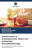 Kräutermedizin in Schwangerschaft, Geburt und postpartaler Gesundheitsfürsorge