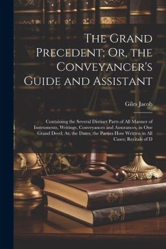 The Grand Precedent; Or, the Conveyancer's Guide and Assistant - Jacob, Giles