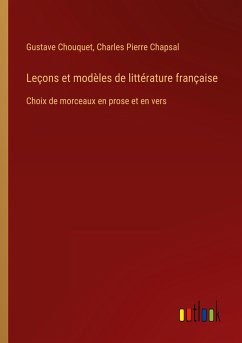 Leçons et modèles de littérature française - Chouquet, Gustave; Chapsal, Charles Pierre