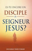 Es-tu encore un disciple du Seigneur Jesus?