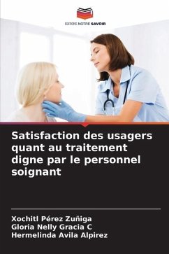 Satisfaction des usagers quant au traitement digne par le personnel soignant - Pérez Zuñiga, Xochitl;Gracia C, Gloria Nelly;Avila Alpirez, Hermelinda