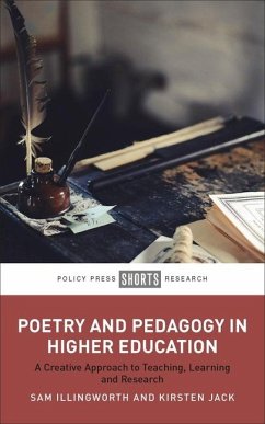 Poetry and Pedagogy in Higher Education - Illingworth, Sam; Jack, Kirsten