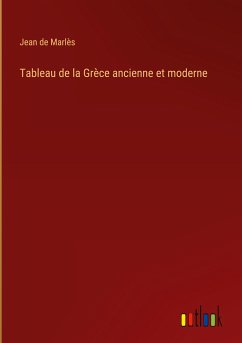 Tableau de la Grèce ancienne et moderne - Marlès, Jean de