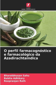 O perfil farmacognóstico e farmacológico da Azadirachtaindica - Sahu, Bharatbhusan;Adhikary, Babita;Rath, Roopranjan