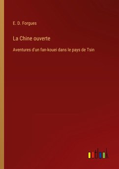 La Chine ouverte - Forgues, E. D.