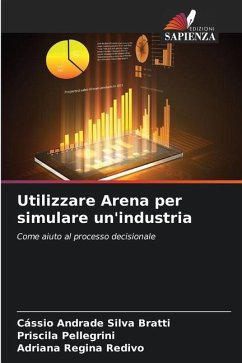 Utilizzare Arena per simulare un'industria - Andrade Silva Bratti, Cássio;Pellegrini, Priscila;Regina Redivo, Adriana