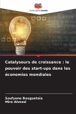 Catalyseurs de croissance : le pouvoir des start-ups dans les économies mondiales