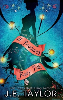 A Fractured Fairy Tale - Taylor, J. E.