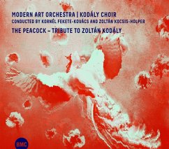 The Peacock - Tribute To Zoltán Kodály - Modern Art Orchestra/Kodály Choir