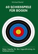 60 Schießspiele für Bogen - Bild 1