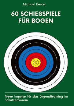 60 Schießspiele für Bogen - Beutel, Michael