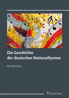 Die Geschichte der deutschen Nationalhymne - Reumann, Kurt