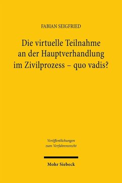 Die virtuelle Teilnahme an der Hauptverhandlung im Zivilprozess - quo vadis? - Seigfried, Fabian