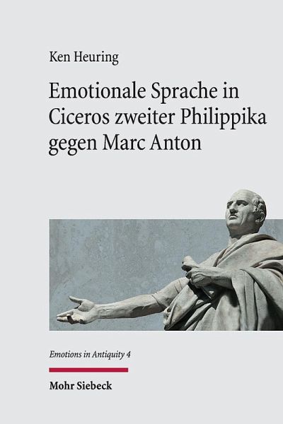Emotionale Sprache in Ciceros zweiter Philippika gegen Marc Anton Emotionale Sprache in Ciceros zweiter Philippika gegen Marc Anton