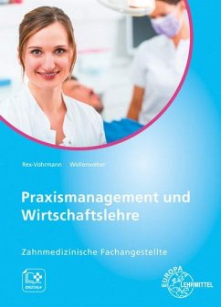 Praxismanagement und Wirtschaftslehre - Zahnmedizinische Fachangestellte - Wollenweber, Bernd;Rex-Vohrmann, Beate;Böge-Krol, Inga