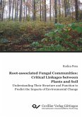 Root-associated Fungal Communities: Critical Linkages between Plants and Soil. Understanding Their Structure and Function to Predict the Impacts of Environmental Change Root-associated Fungal Communities: Critical Linkages between Plants and Soil. Understanding Their Structure and Function to Predict the Impacts of Environmental Change