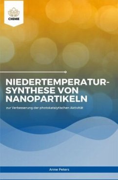 Niedertemperatursynthese von Nanopartikeln zur Verbesserung der photokatalytischen Aktivität - Peters , Anne