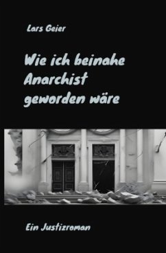 Wie ich beinahe Anarchist geworden wäre - Geier, Lars