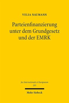 Parteienfinanzierung unter dem Grundgesetz und der EMRK - Naumann, Velia