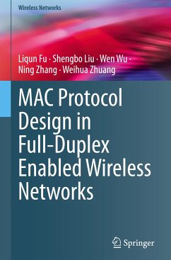 MAC Protocol Design in Full-Duplex Enabled Wireless Networks - Fu, Liqun;Liu, Shengbo;Wu, Wen