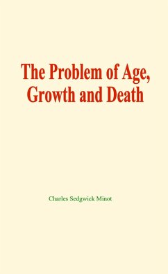 The problem of age, growth and death (eBook, ePUB) - Minot, Charles Sedgwick