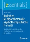 Bedrohen KI-Algorithmen die psychotherapeutische Freiheit? (eBook, PDF)